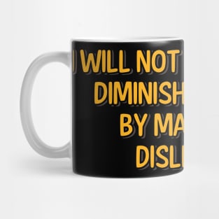 I Will not Let Any Guy Diminish My Spirit Mug